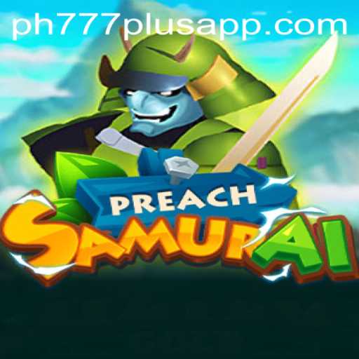 Dive into the World of PreachSamurai with PH777 Plus
